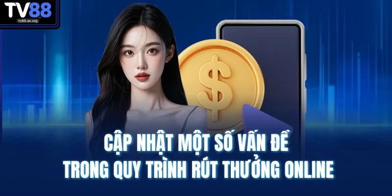 Cập nhật một số vấn đề trong quy trình rút thưởng online