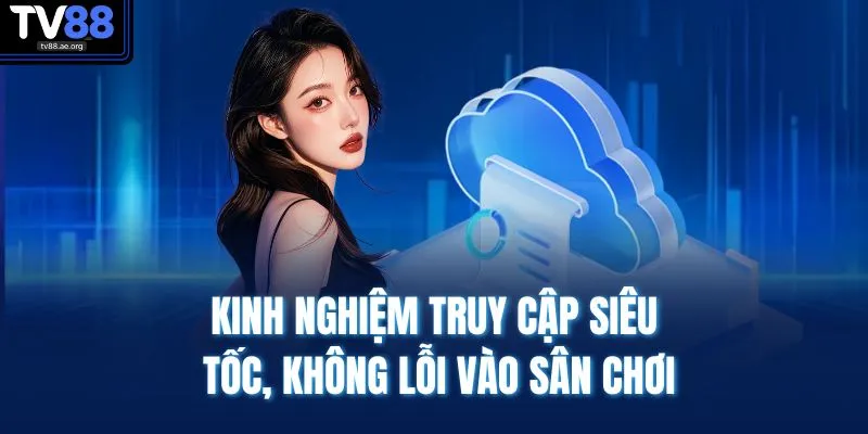 Đăng Nhập TV88 4 Kinh nghiệm truy cập siêu tốc, không lỗi vào sân chơi