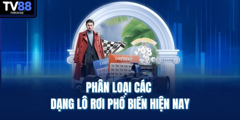 Phân loại các dạng lô rơi phổ biến hiện nay
