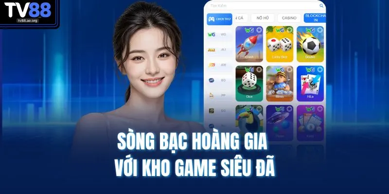 Sòng bạc hoàng gia với kho game siêu đã