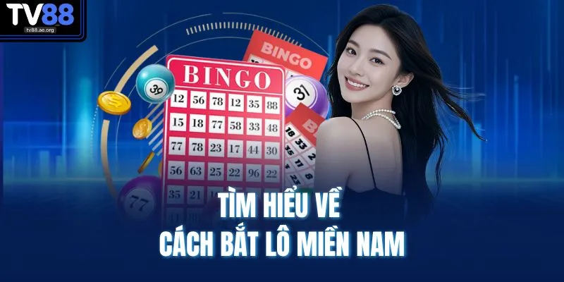 Tìm hiểu về cách bắt lô miền Nam