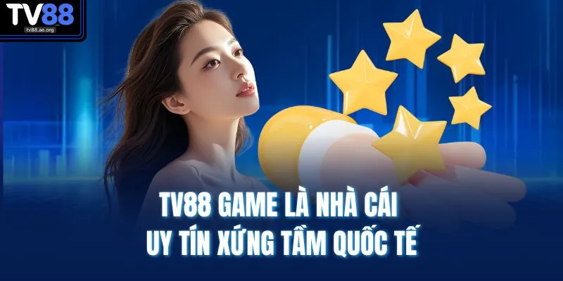 TV88 game là nhà cái uy tín xứng tầm quốc tế